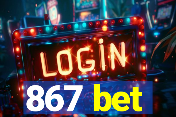 867 bet